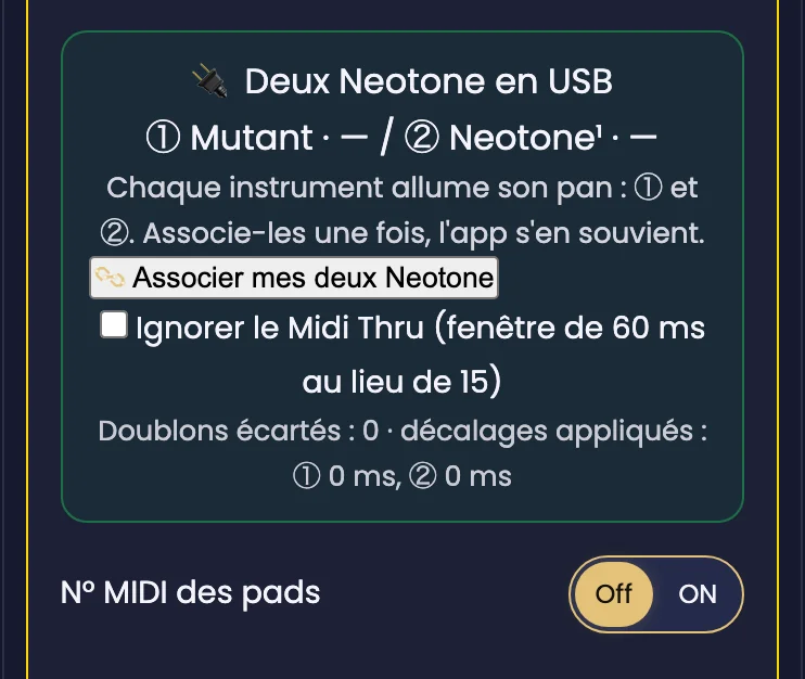 Le panneau « 🔌 Deux Neotone en USB » de Midi connect, thème Nuit étoilée. Il indique « ① Mutant · — / ② Neotone¹ · — », puis « Chaque instrument allume son pan : ① et ②. Associe-les une fois, l'app s'en souvient. », le bouton « Associer mes deux Neotone », une case « Ignorer le Midi Thru (fenêtre de 60 ms au lieu de 15) » et la ligne « Doublons écartés : 0 · décalages appliqués : ① 0 ms, ② 0 ms ». Dessous, le réglage « Nº MIDI des pads » sur Off.